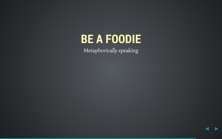 Slide: Be a foodie.